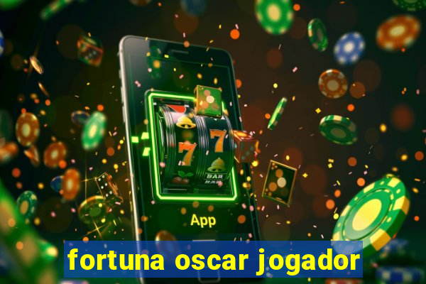 fortuna oscar jogador